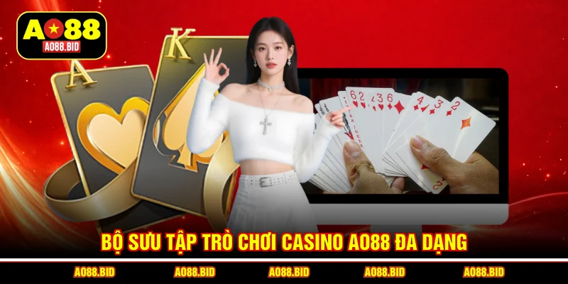 Bộ sưu tập trò chơi casino AO88 đa dạng