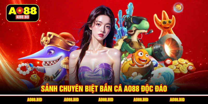 Sảnh chuyên biệt bắn cá AO88 độc đáo