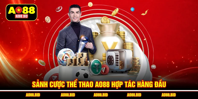 Sảnh cược thể thao AO88 hợp tác hàng đầu