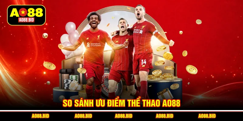 So sánh ưu điểm thể thao AO88